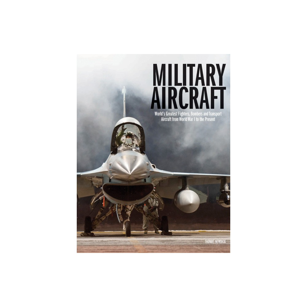 Military Aircraft - by Thomas Newdick (Hardcover)