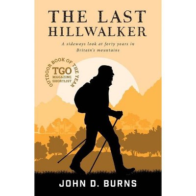 The Last Hillwalker - 2nd Edition by  John D Burns (Paperback)