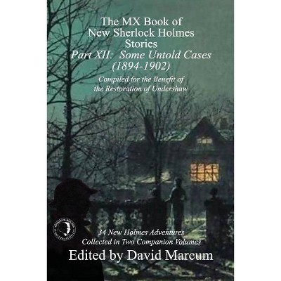 The MX Book of New Sherlock Holmes Stories - Part XII - by  David Marcum (Paperback)