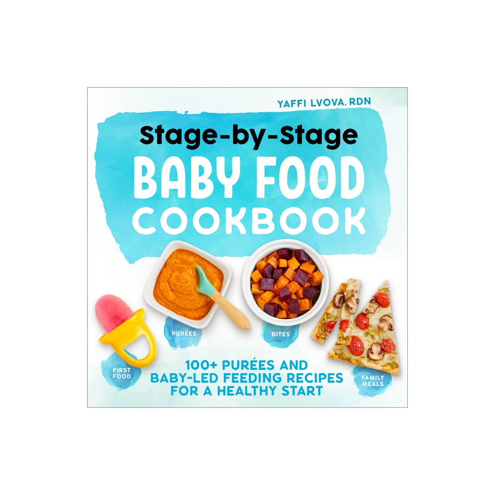 Stage-By-Stage Baby Food Cookbook - by Yaffi Lvova (Paperback)