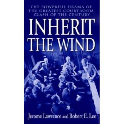 Inherit the Wind - by  Jerome Lawrence & Robert E Lee (Paperback)