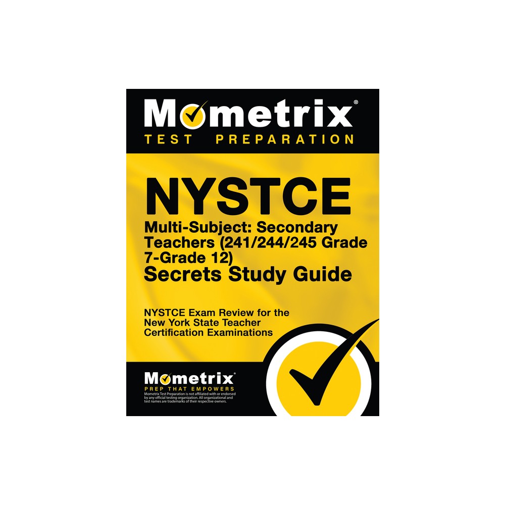 NYSTCE Multi-Subject: Secondary Teachers (241/244/245 Grade 7-Grade 12) Secrets Study Guide - by Mometrix New York Teacher Certification Test Team