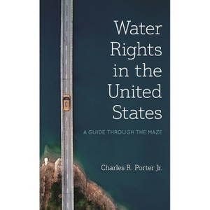 Water Rights in the United States - by  Charles R Porter Jr (Paperback) - 1 of 1