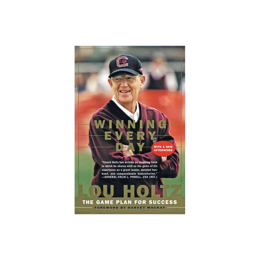 Winning Every Day - by Lou Holtz (Paperback)