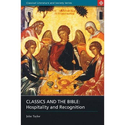 Classics and the Bible - (Classical Literature and Society) by  John Taylor (Paperback)