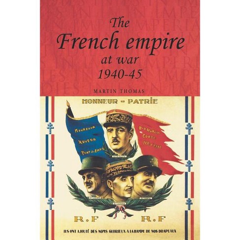 The French Empire At War, 1940-1945 - (studies In Imperialism) By