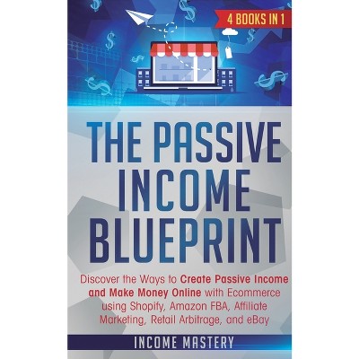 The Passive Income Blueprint - by  Income Mastery (Paperback)