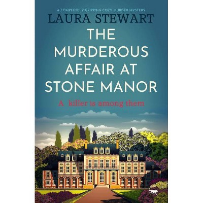 The Murderous Affair at Stone Manor - by  Laura Stewart (Paperback)