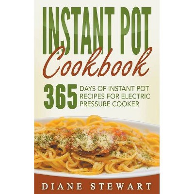  Instant Pot Cookbook - by  Diane Stewart (Paperback) 