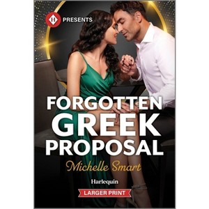 Forgotten Greek Proposal - (Greek Rivals) Large Print by  Michelle Smart (Paperback) - 1 of 1