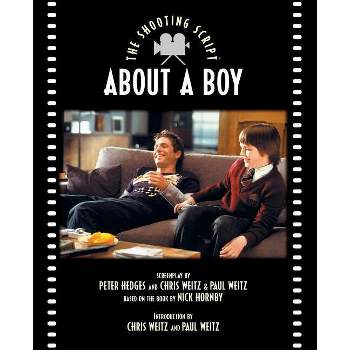 About a Boy - (Shooting Script) by  Peter Hedges & Chris Weitz & Paul Weitz (Paperback)