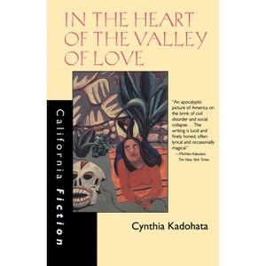 In the Heart of the Valley of Love - (California Fiction) by  Cynthia Kadohata (Paperback) - 1 of 1