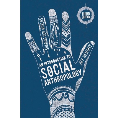 An Introduction to Social Anthropology - 3rd Edition by  Joy Hendry (Paperback)