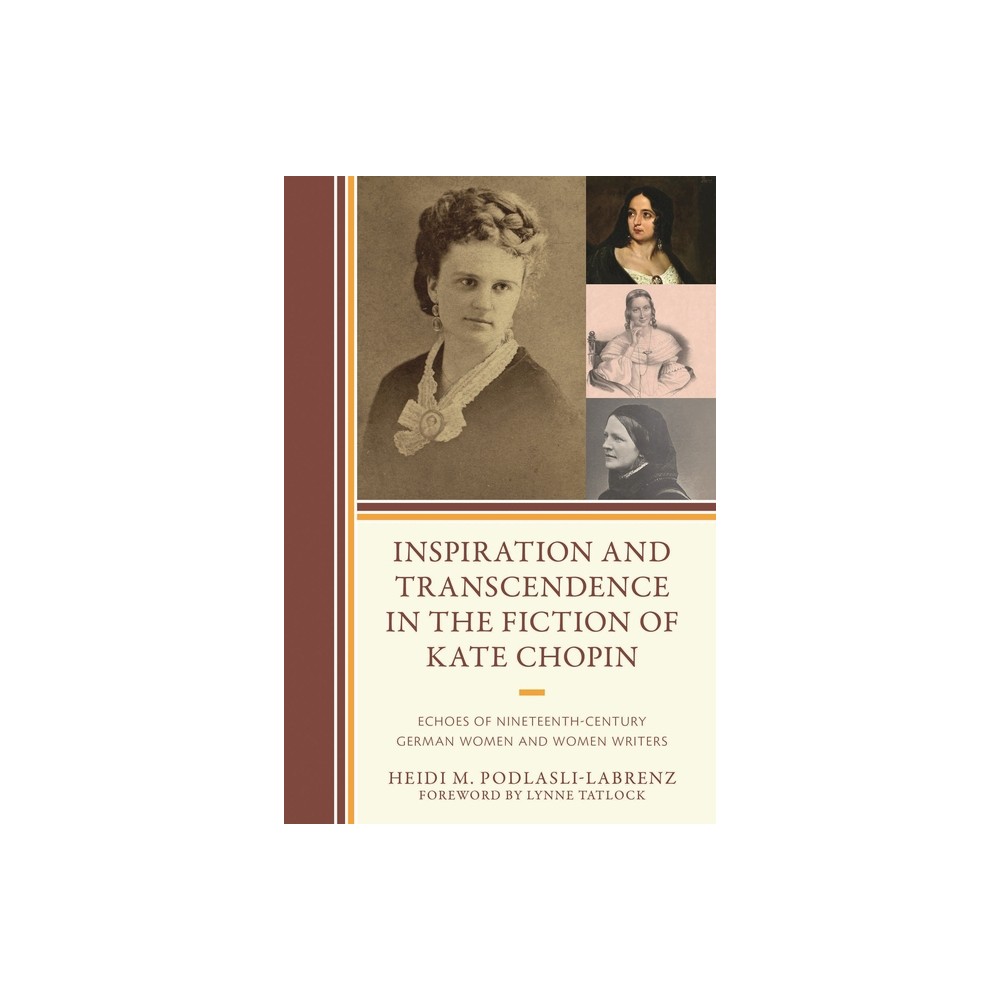 Inspiration and Transcendence in the Fiction of Kate Chopin - by Heidi M Podlasli-Labrenz (Hardcover)