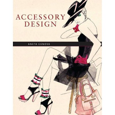 Accessory Design - by  Aneta Genova (Paperback)