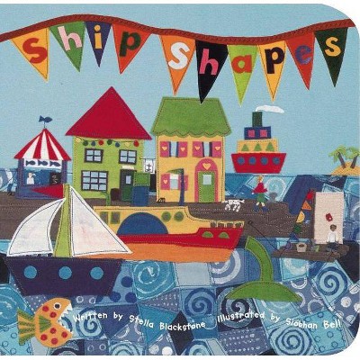 Ship Shapes - by  Stella Blackstone (Board Book)