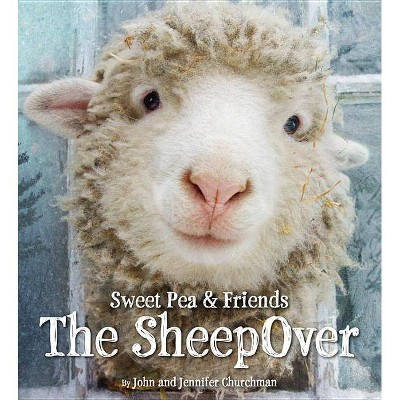 The Sheepover - (Sweet Pea & Friends) by  Jennifer Churchman & John Churchman (Hardcover)