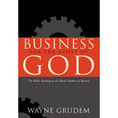 Business for the Glory of God - by  Wayne Grudem (Paperback)