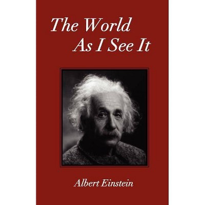 The World As I See It - by  Albert Einstein (Paperback)