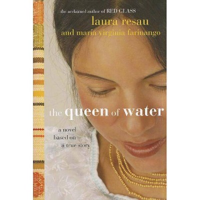 The Queen of Water - by  Laura Resau & Maria Virginia Farinango (Paperback)