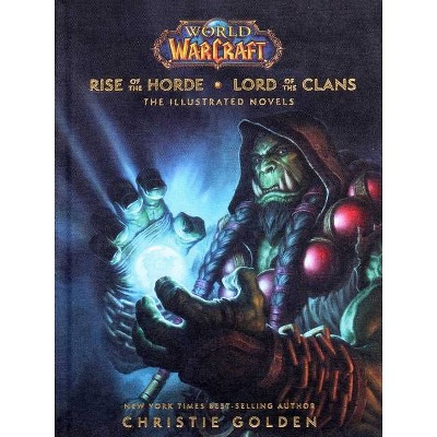 World of Warcraft: Rise of the Horde & Lord of the Clans - by  Christie Golden (Hardcover)