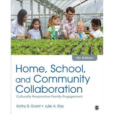 Home, School, and Community Collaboration - 4th Edition by  Kathy Beth Grant & Julie A Ray (Paperback)