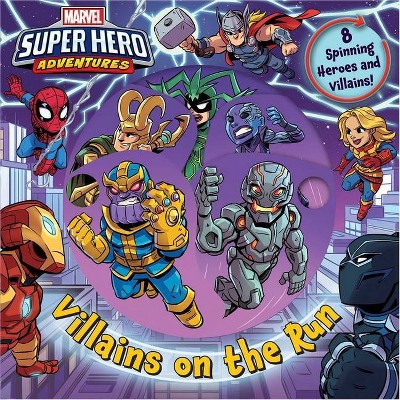 Marvel Super Hero Adventures: Villains on the Run - (Spin Arounds) by  Grace Baranowski (Board Book)