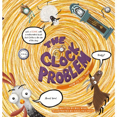The Clock Problem. How to Tell Time - (Hilariously Simple Math) by  Bill Wise (Hardcover)