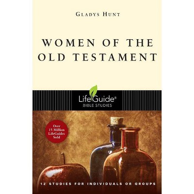 Women of the Old Testament - (Lifeguide Bible Studies) by  Gladys Hunt (Paperback)