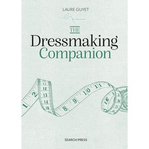 The Dressmaking Companion - by  Laure Guyet (Hardcover) - 1 of 1