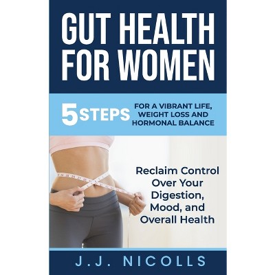 Gut Health for Women - by  Jj Nicolls (Paperback)