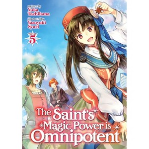The Saint's Magic Power Is Omnipotent (Light Novel) Vol. 5 - by  Yuka Tachibana (Paperback) - 1 of 1