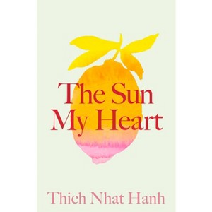 The Sun My Heart - by  Thich Nhat Hanh (Paperback) - 1 of 1
