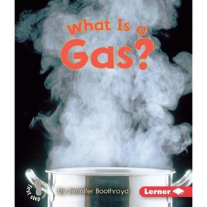 What Is a Gas? - (First Step Nonfiction -- States of Matter) by  Jennifer Boothroyd (Paperback) - 1 of 1