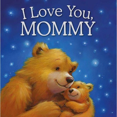 I Love You, Mommy - by  Igloobooks (Hardcover)