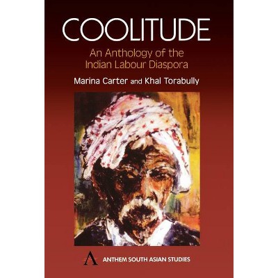 Coolitude - (Anthem Southeast Asian Studies) by  Marina Carter & Khal Torabully (Paperback)