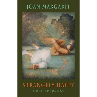 Strangely Happy - by  Joan Margarit (Paperback)