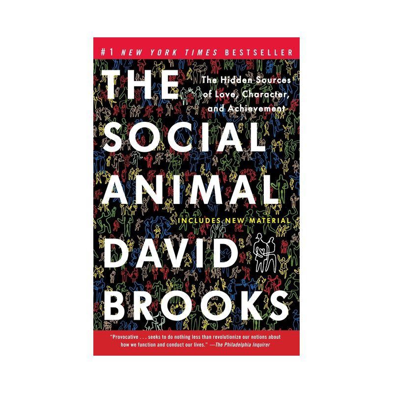 The Social Animal: The Hidden Sources of Love, Character, and Achievement - by David Brooks (Paperback), 1 of 2