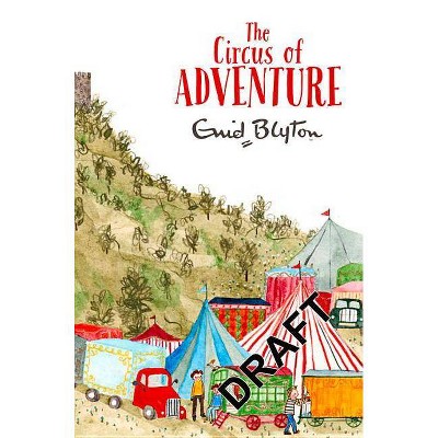 The Circus of Adventure - by  Enid Blyton (Paperback)