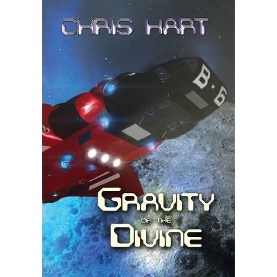 Gravity of the Divine - by  Chris Hart (Hardcover)