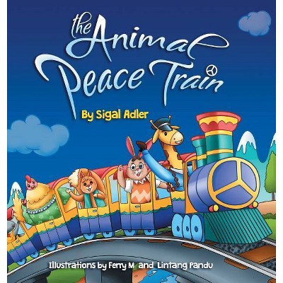 The Animal Peace Train - by  Sigal Adler (Hardcover)