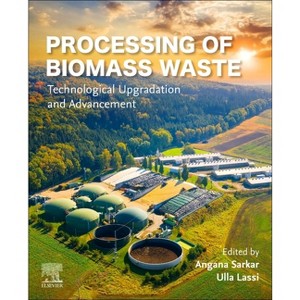 Processing of Biomass Waste - by  Angana Sarkar & Ulla Lassi (Paperback) - 1 of 1