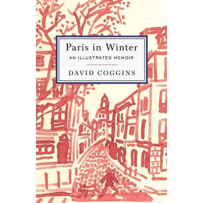 Paris in Winter - by  David Coggins (Hardcover)