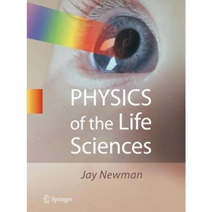 Physics of the Life Sciences - by Jay Newman - 1 of 1