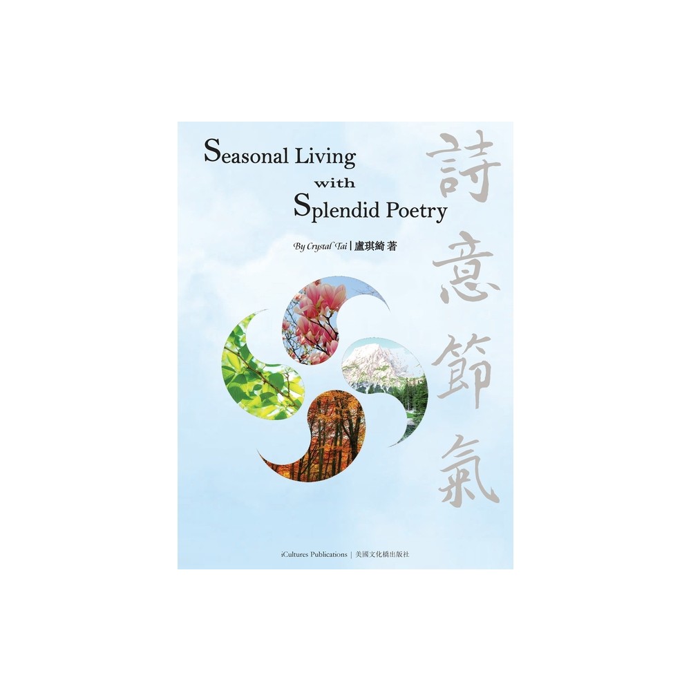 Seasonal Living with Splendid Poetry - by Crystal Tai (Paperback)