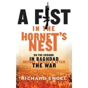 A Fist in the Hornet's Nest - by  Richard Engel (Paperback) - 1 of 1