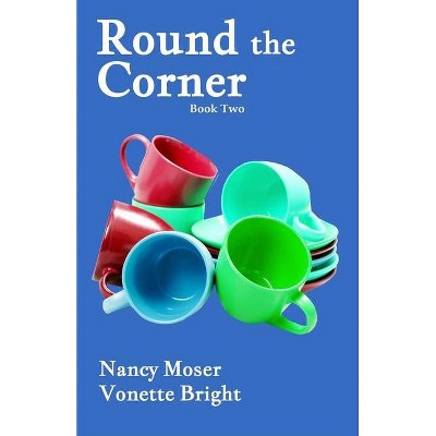 Round the Corner - (Sister Circle) by  Vonette Z Bright & Nancy Moser (Paperback)