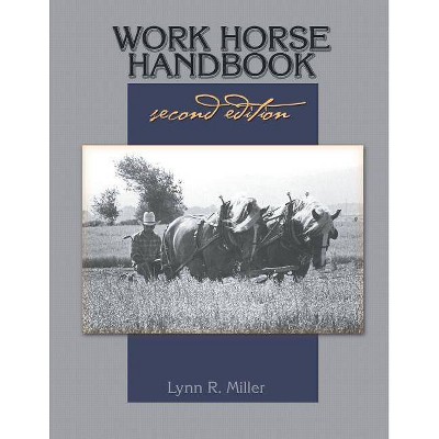 Work Horse Handbook - by  Lynn R Miller (Paperback)