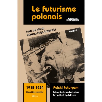 Le futurisme polonais, 1918-1924/ Polski Futuryzm, 1918-1924 (Vol.2) - (Avant-Garde Critical Studies) (Hardcover)