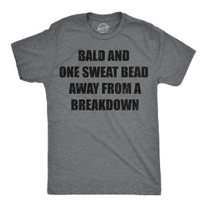Mens Funny T Shirts Bald And One Sweat Bead Away From A Breakdown Sarcastic Graphic Novelty Tee For Men - Crazy Dog Men's T Shirt - 1 of 4